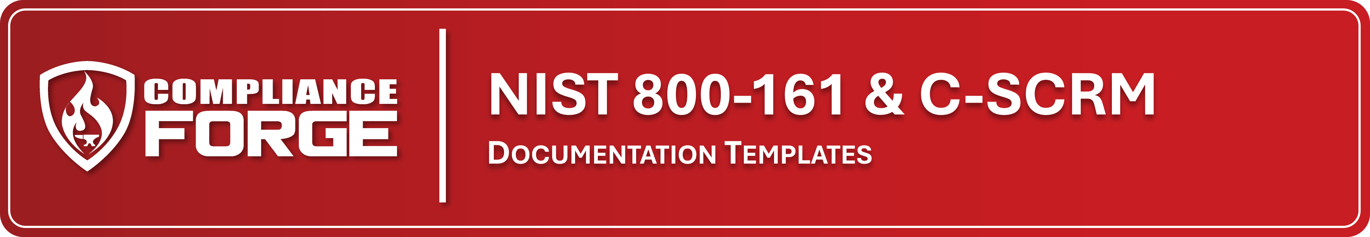 Why you should buy NIST 800-161 & C-SCRM documentation from ComplianceForge